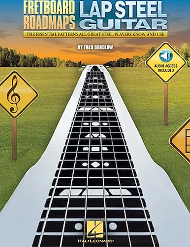 Fretboard Roadmaps - Lap Steel Guitar - The Essential Patterns That All Great Steel Players Know and Use