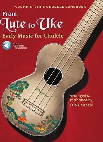 From Lute to Uke - Early Music for Ukulele