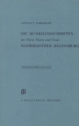 Furst Thurn und Taxis Hofbibliothek in Regensburg - Catalogues of Music Collections in Bavaria Vol. 6