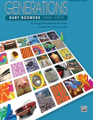 Generations: Baby Boomers (1964--1974): 25 Songs That Defined the Times