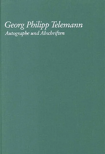 Georg Philipp Telemann - Autographe Und Abschriften - Berlin State Library First Series: Manuscripts, Vol. 7