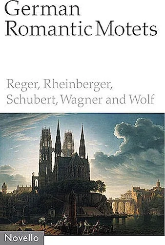 German Romantic Motets - Reger to Wolf