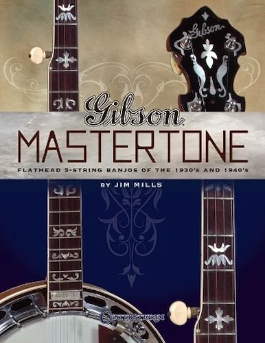 Gibson Mastertone - Flathead 5-String Banjos of the 1930s and 1940s