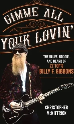 Gimme All Your Lovin' - The Blues, Boogie, and Beard of ZZ Top's Billy F. Gibbons