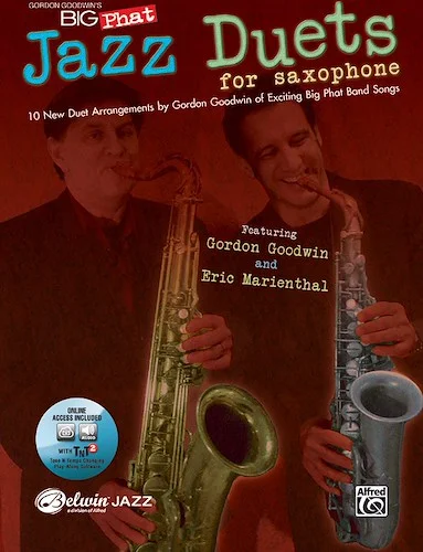 Gordon Goodwin's Big Phat Jazz Saxophone Duets: Featuring Gordon Goodwin and Eric Marienthal
