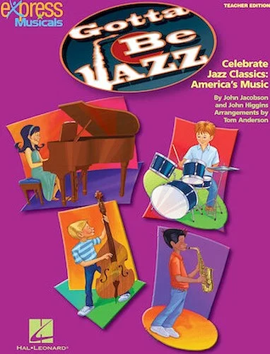 Gotta Be Jazz - Celebrate Jazz Classics: America's Music