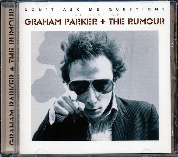 Graham Parker & The Rumour - Don't Ask Me Questions: The Best Of Graham Parker & The Rumour