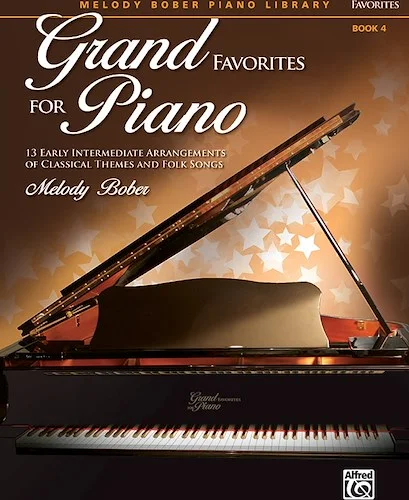 Grand Favorites for Piano, Book 4: 13 Early Intermediate Arrangements of Classical Themes and Folk Songs