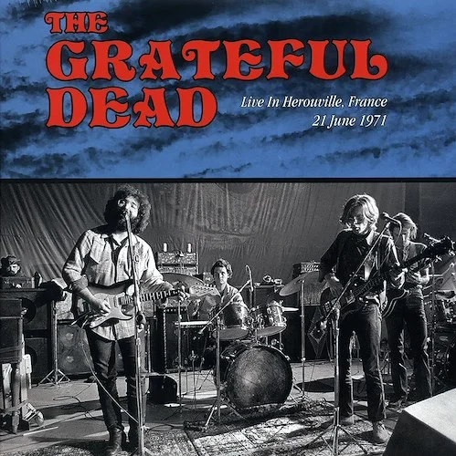 Grateful Dead - Live In Herouville, France 21 June 1971