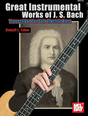 Great Instrumental Works of J. S. Bach<br>Transcribed for Solo Electric Bass