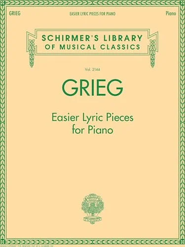 Grieg - Easier Lyric Pieces for Piano - Schirmer's Library of Musical Classics Volume 2144