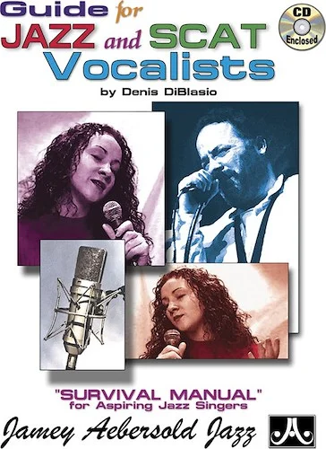 Guide for Jazz and Scat Vocalists: Survival Manual for Aspiring Jazz Singers