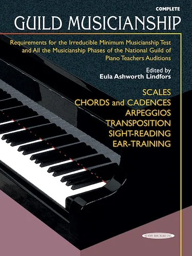 Guild Musicianship (Complete): Requirements for the Irreducible Minimum Musicianship Test and All the Musicianship Phases of the National Guild of Piano Teachers Auditions