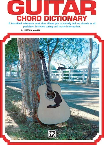 Guitar Chord Dictionary: A Fact-Filled Reference Book That Allows You to Quickly Look Up Chords in All Positions