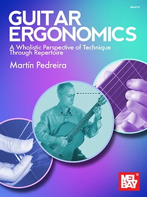 Guitar Ergonomics<br>A Wholistic Perspective of Technique Through Repertoire