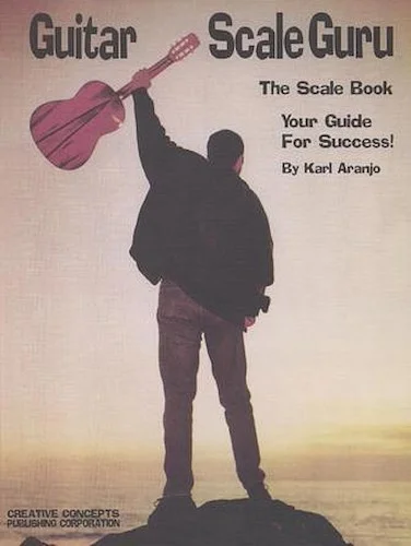 Guitar Scale Guru - The Scale Book - Your Guide for Success!