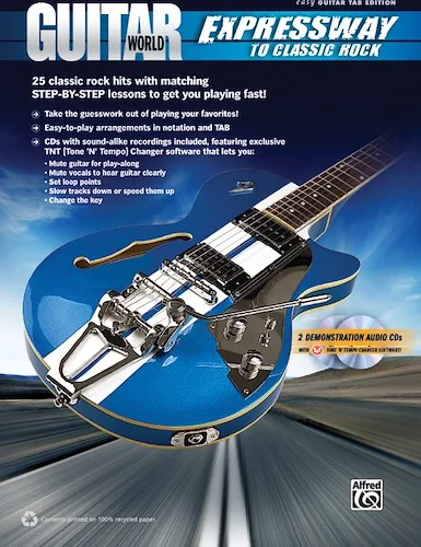 Guitar World: Expressway to Classic Rock: 25 Classic Rock Hits with Matching Step-By-Step Lessons to Get You Playing Fast!