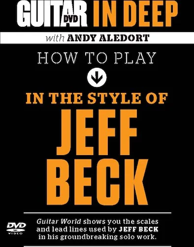 Guitar World: In Deep How to Play in the Style of Jeff Beck