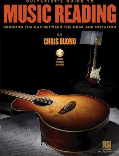 Guitarist's Guide to Music Reading - Bridging the Gap Between the Neck and Notation