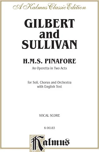 H.M.S. Pinafore, An Operetta in Two Acts: For Solo, Chorus and Orchestra with English Text (Vocal Score)