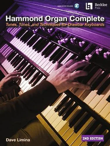 Hammond Organ Complete - 2nd Edition - Tunes, Tones, and Techniques for Drawbar Keyboards