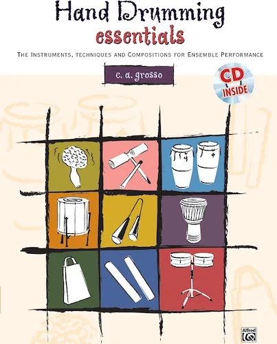 Hand Drumming Essentials: The Instruments, Techniques, and Compositions for Ensemble Performance
