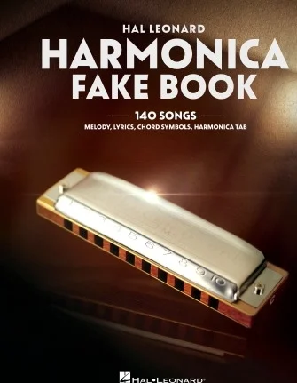 Harmonica Fake Book: 140 Songs with Accurate Transcriptions of Famous Solos and Licks