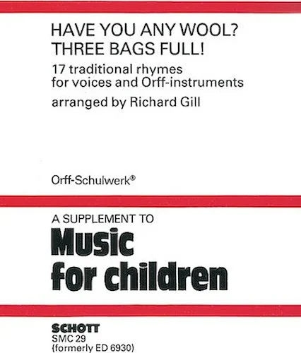 Have You Any Wool? Three Bags Full! - 17 Traditional Rhymes for Speaker Choir and Orff Instruments
