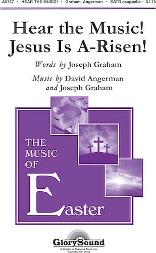 Hear the Music! Jesus Is A-Risen!