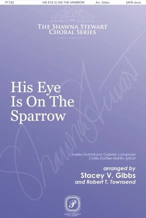 His Eye Is on the Sparrow - The Shawna Stewart Choral Series