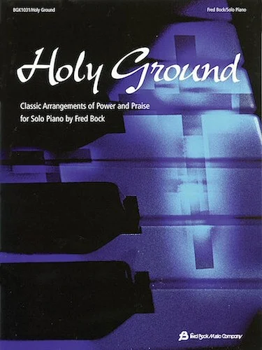 Holy Ground - Classic Arrangements of Power and Praise