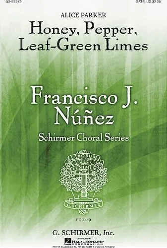 Honey, Pepper, Leaf-Green Limes - Francisco Nunez Choral Series