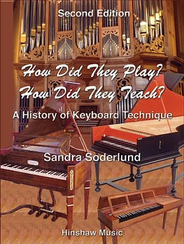 How Did They Play? How Did They Teach? - 2nd Edition - A History of Keyboard Technique