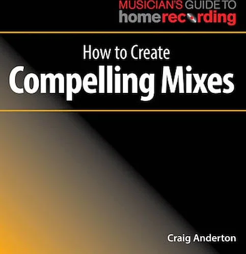 How to Create Compelling Mixes