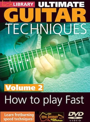 How to Play Fast - Volume 2 - Ultimate Guitar Techniques Series