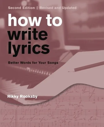 How to Write Lyrics - Revised & Updated 2nd Edition - Better Words for Your Songs