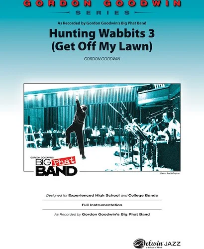 Hunting Wabbits 3 (Get Off My Lawn): As Recorded by Gordon Goodwin's Big Phat Band