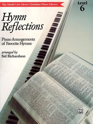 Hymn Reflections, Level 6: Piano Arrangements of Favorite Hymns