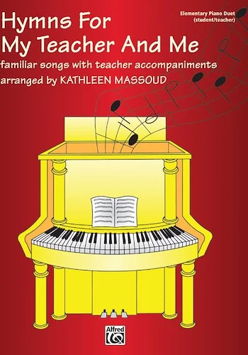 Hymns for My Teacher and Me: familiar songs with teacher accompaniments