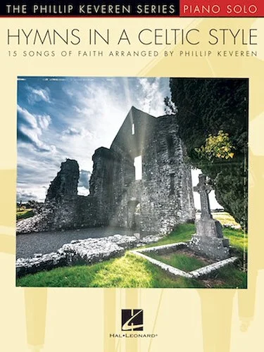 Hymns in a Celtic Style - 15 Songs of Faith
The Phillip Keveren Series Piano Solo