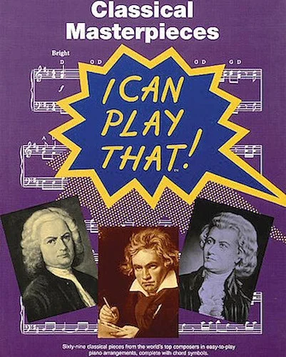 I Can Play That! Classical Masterpieces