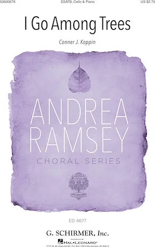 I Go Among Trees - Andrea Ramsey Choral Series