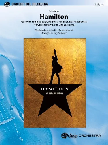<i>Hamilton</i>, Suite from: Featuring: You'll Be Back / Helpless / My Shot / Dear Theodosia / It's Quiet Uptown / One Last Time