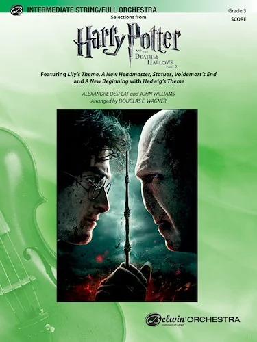 <i>Harry Potter and the Deathly Hallows, Part 2,</i> Selections from: Featuring: Lily's Theme / A New Headmaster / Statues / Voldemort's End / A New Beginning (with Hedwig's Theme)