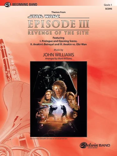 <I>Star Wars</I>®: Episode III <I>Revenge of the Sith,</I> Themes from: Featuring: Prologue and Opening Scene / Anakin's Betrayal / Anakin vs. Obi-Wan