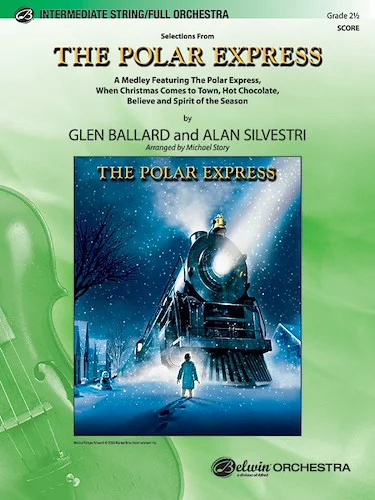 <I>The Polar Express,</I> Selections from: Featuring: The Polar Express / When Christmas Comes to Town / Hot Chocolate / Believe / Spirit of the Season