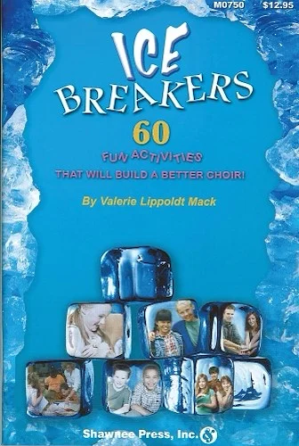 IceBreakers - (60 Fun Activities to Build a Better Choir)