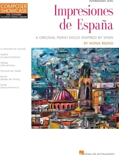 Impresiones de Espana - 6 Original Piano Solos Inspired by Spain
