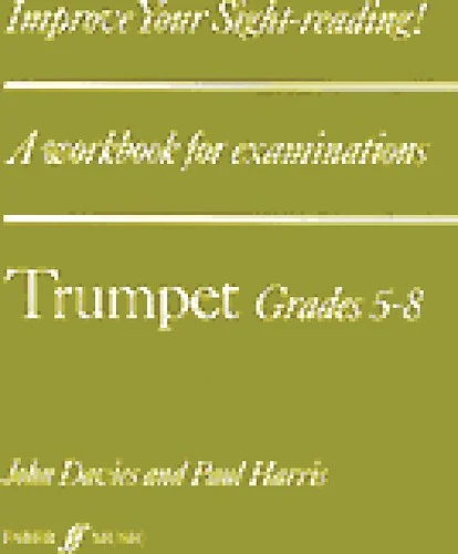 Improve Your Sight-Reading! Trumpet, Grade 5-8: A Workbook for Examinations