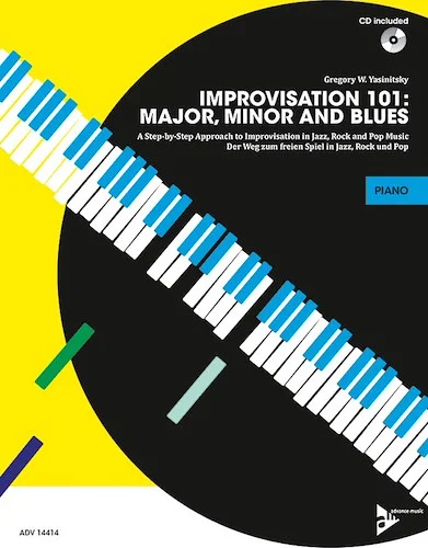 Improvisation 101: Major, Minor, and Blues: A Step-by-Step Approach to Improvisation in Jazz, Rock, and Pop Music